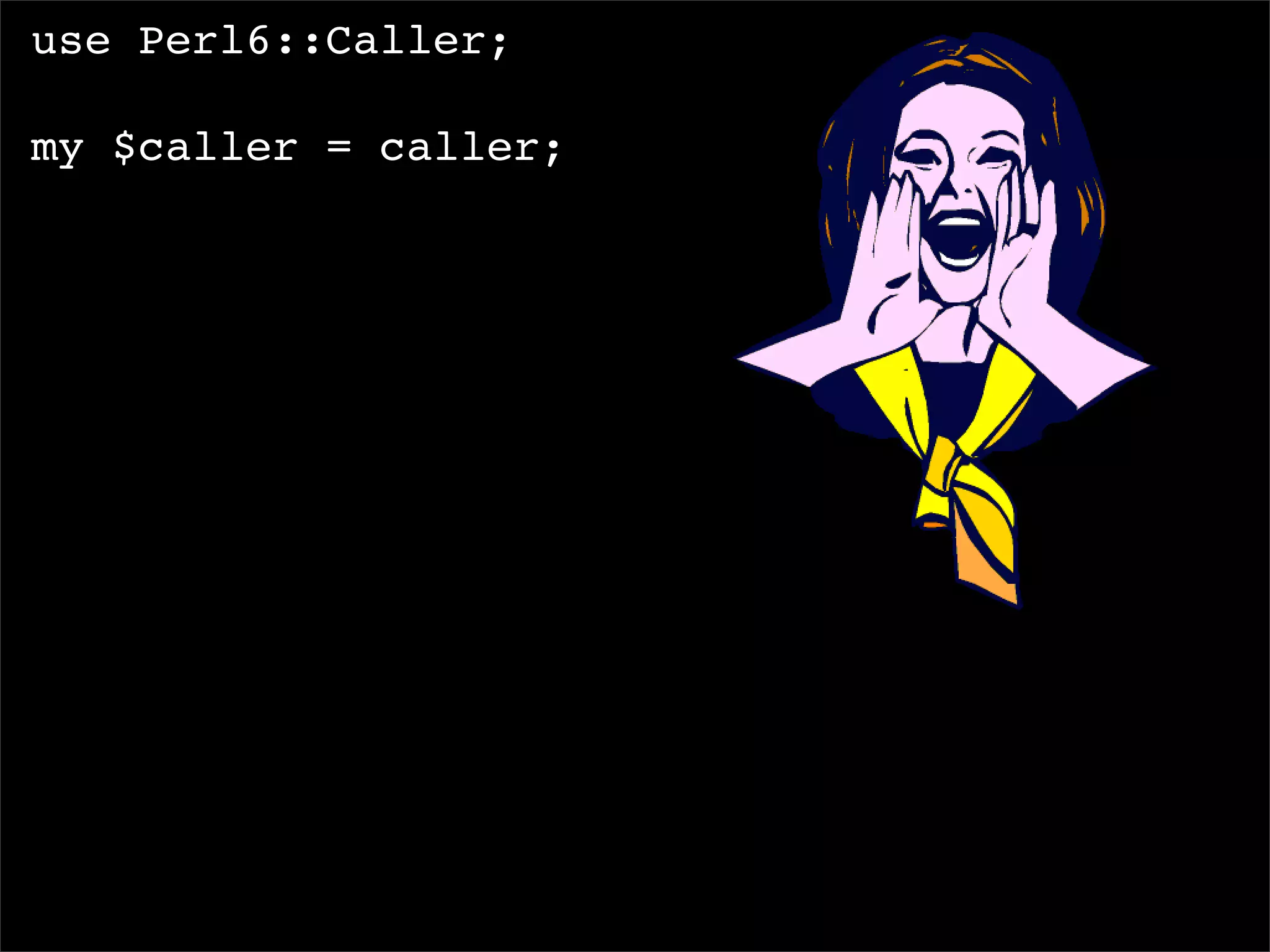 I, For One, Welcome Our New Perl6 Overlords