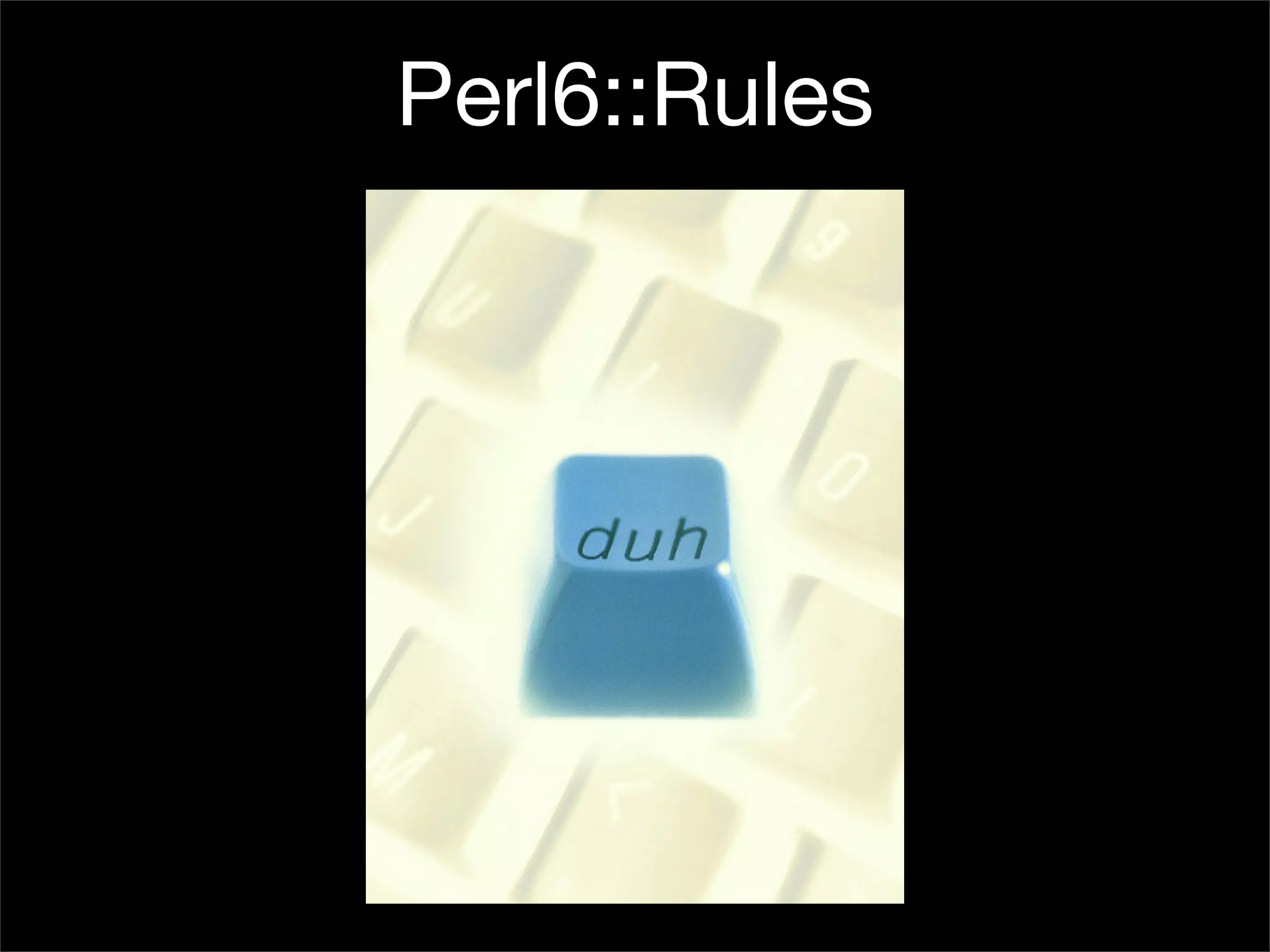 I, For One, Welcome Our New Perl6 Overlords