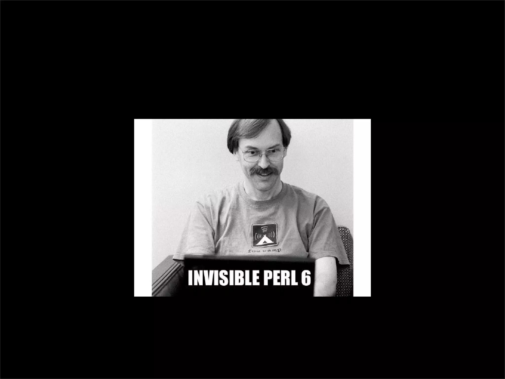 I, For One, Welcome Our New Perl6 Overlords