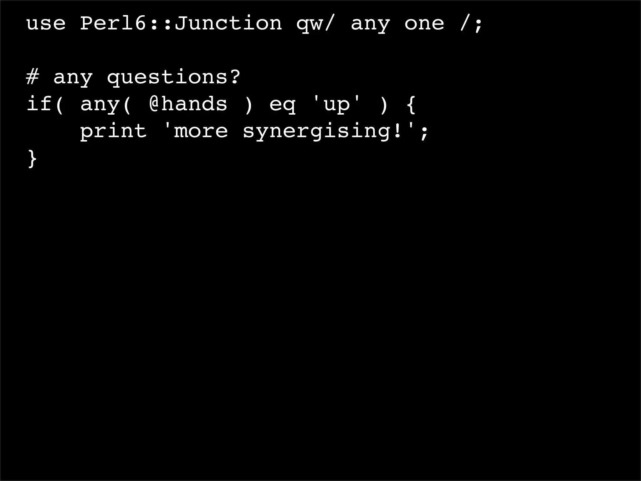 I, For One, Welcome Our New Perl6 Overlords