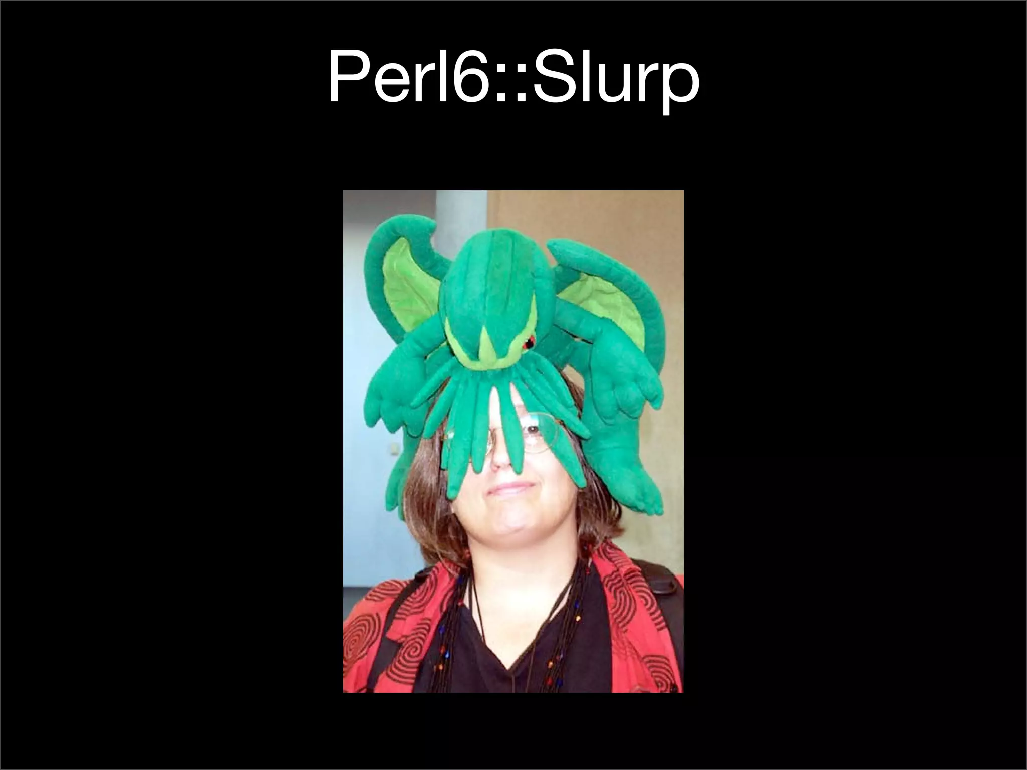 I, For One, Welcome Our New Perl6 Overlords