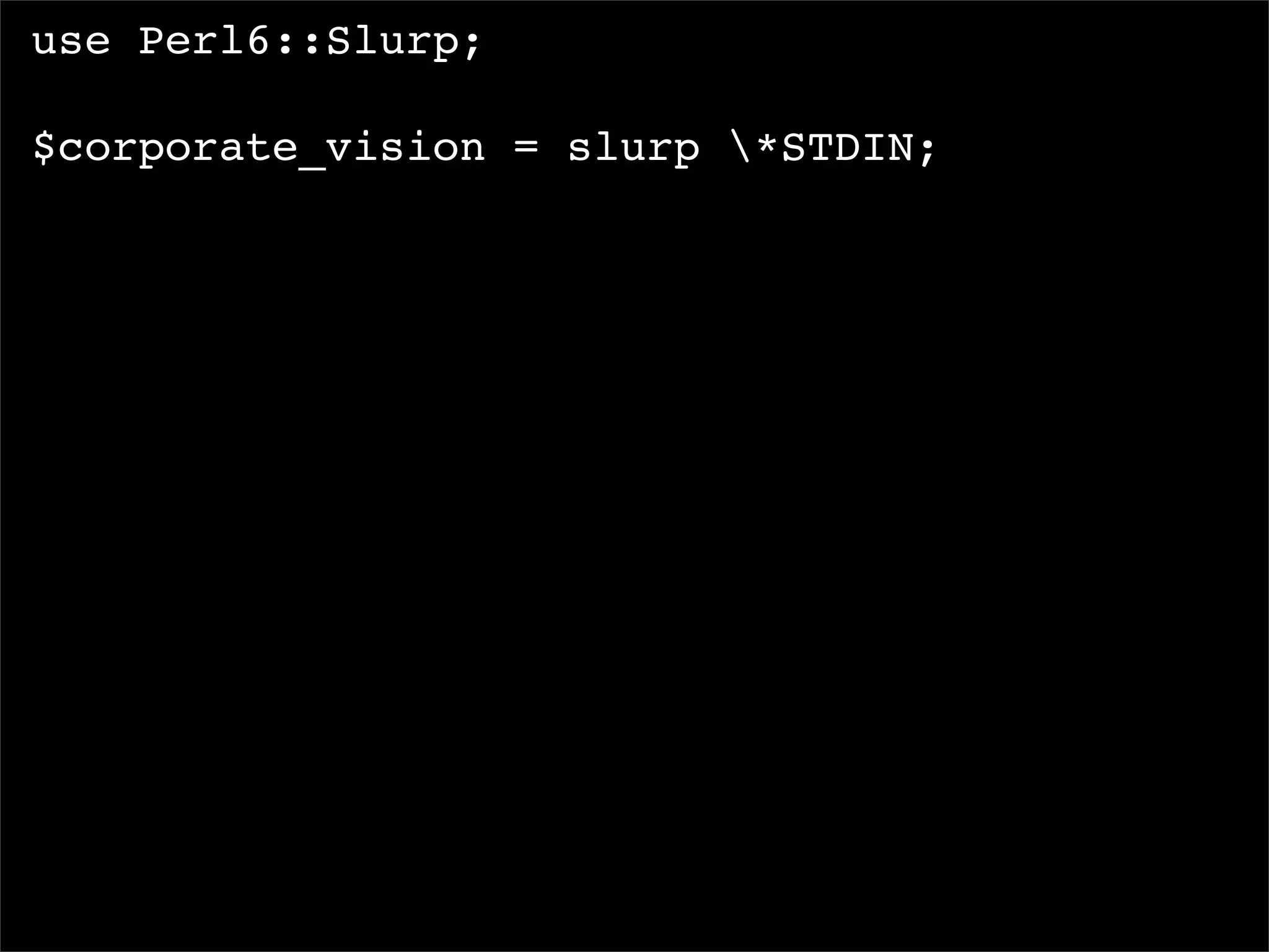 I, For One, Welcome Our New Perl6 Overlords