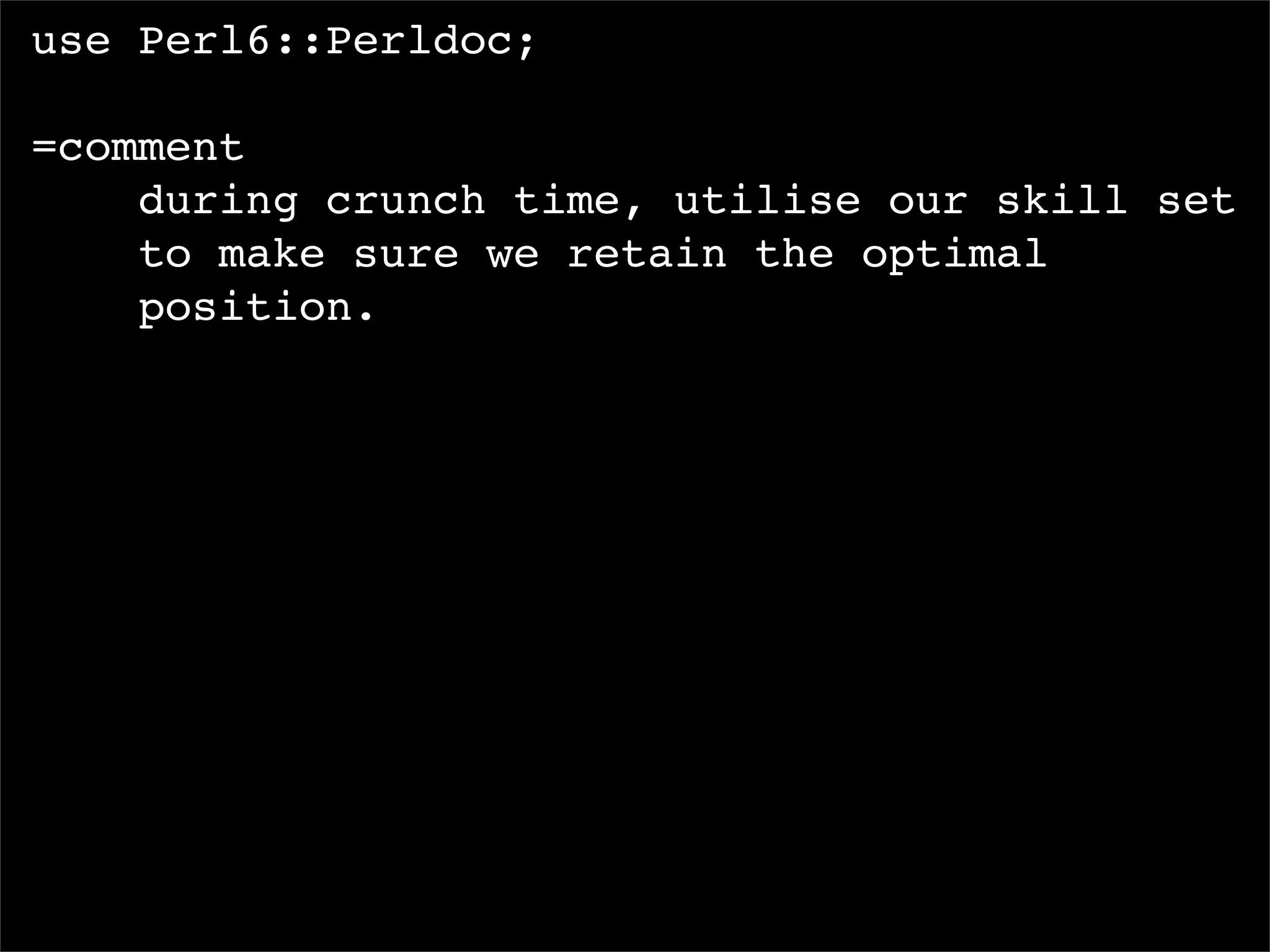 I, For One, Welcome Our New Perl6 Overlords
