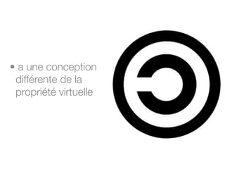 • a une conception
 différente de la
 propriété virtuelle
 