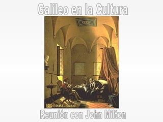 Galileo en la Cultura Reunión con John Milton 