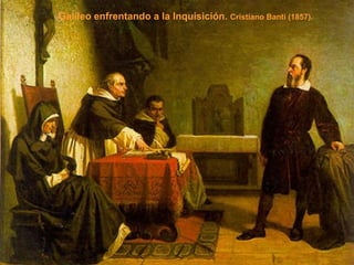 Galileo enfrentando a la Inquisición.  Cristiano Banti (1857).   