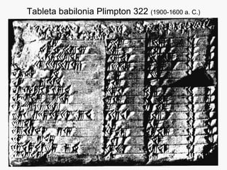 Tableta babilonia Plimpton 322  (1900-1600 a. C.) 