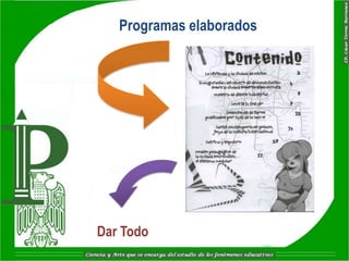 Programas elaborados




Dar Todo
 