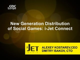 i-Jet Connect: New Generation Distribution of Social Games (Presented by i-Jet Media)