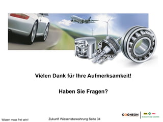 Vielen Dank für Ihre Aufmerksamkeit!

                                    Haben Sie Fragen?




Wissen muss frei sein!        Zukunft Wissensbewahrung Seite 34
 