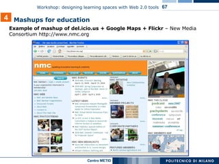 Example of mashup of del.icio.us + Google Maps + Flickr  – New Media Consortium http://www.nmc.org Mashups for education 4 