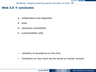 Web 2.0    conclusion -   reliability of  persistence on the time  + collaboration and integration + costs +  ubiquitous accessibility +  customizability (OS) -   l imitations on how much can be stored on his/her account 