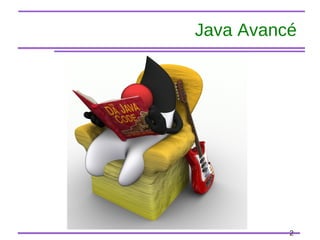 2
Java Avancé
 