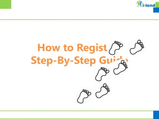 How to Register?
Step-By-Step Guide
 