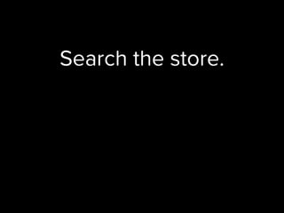 Search the store.
 