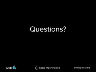 Questions?
@mikermcneilnode-machine.org
 