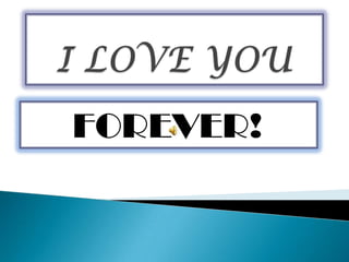 I LOVE YOU FOREVER! 
