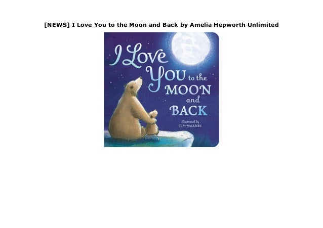 News I Love You To The Moon And Back By Amelia Hepworth Unlimited