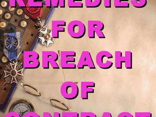 REMEDIES FOR BREACH OF CONTRACT 