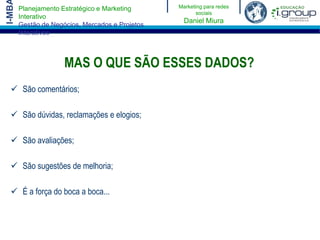 O público se sente responsável pelo sucesso da marca, já que participa do processo de decisão da companhia;