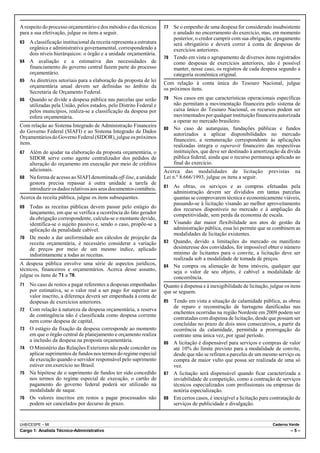 A respeito do processo orçamentário e dos métodos e das técnicas     77 Se o empenho de uma despesa for considerado insubsistente
para a sua efetivação, julgue os itens a seguir.                        e anulado no encerramento do exercício, mas, em momento
                                                                        posterior, o credor cumprir com sua obrigação, o pagamento
63 A classificação institucional da receita representa a estrutura      será obrigatório e deverá correr à conta de despesas de
   orgânica e administrativa governamental, correspondendo a            exercícios anteriores.
   dois níveis hierárquicos: o órgão e a unidade orçamentária.
                                                                     78 Tendo em vista o agrupamento de diversos itens registrados
64 A avaliação e a estimativa das necessidades de                       como despesas de exercícios anteriores, não é possível
   financiamento do governo central fazem parte do processo             manter, nesse caso, os registros de cada despesa segundo a
   orçamentário.                                                        categoria econômica original.
65 As diretrizes setoriais para a elaboração da proposta de lei
                                                                     Com relação à conta única do Tesouro Nacional, julgue
   orçamentária anual devem ser definidas no âmbito da               os próximos itens.
   Secretaria de Orçamento Federal.
66 Quando se divide a despesa pública nas parcelas que serão         79 Nos casos em que características operacionais específicas
   utilizadas pela União, pelos estados, pelo Distrito Federal e        não permitam a movimentação financeira pelo sistema de
   pelos municípios, realiza-se a classificação da despesa por          caixa único do Tesouro Nacional, os recursos podem ser
   esfera orçamentária.                                                 movimentados por qualquer instituição financeira autorizada
                                                                        a operar no mercado brasileiro.
Com relação ao Sistema Integrado de Administração Financeira
                                                                     80 No caso de autarquias, fundações públicas e fundos
do Governo Federal (SIAFI) e ao Sistema Integrado de Dados
                                                                        autorizados a aplicar disponibilidades no mercado
Orçamentários do Governo Federal (SIDOR), julgue os próximos
                                                                        financeiro, a remuneração correspondente às aplicações
itens.                                                                  realizadas integra o superavit financeiro das respectivas
67 Além de ajudar na elaboração da proposta orçamentária, o             instituições, que deve ser destinado à amortização da dívida
   SIDOR serve como agente centralizador dos pedidos de                 pública federal, ainda que o recurso permaneça aplicado ao
   alteração do orçamento em execução por meio de créditos              final do exercício.
   adicionais.                                                       Acerca das modalidades de licitação                previstas    na
68 Na forma de acesso ao SIAFI denominada off-line, a unidade        Lei n.º 8.666/1993, julgue os itens a seguir.
   gestora precisa repassar à outra unidade a tarefa de
   introduzir os dados relativos aos seus documentos contábeis.      81 As obras, os serviços e as compras efetuadas pela
                                                                        administração devem ser divididos em tantas parcelas
Acerca da receita pública, julgue os itens subsequentes.                quantas se comprovarem técnica e economicamente viáveis,
                                                                        passando-se à licitação visando ao melhor aproveitamento
69 Todas as receitas públicas devem passar pelo estágio do              dos recursos disponíveis no mercado e à ampliação da
   lançamento, em que se verifica a ocorrência do fato gerador          competitividade, sem perda da economia de escala.
   da obrigação correspondente, calcula-se o montante devido,
   identifica-se o sujeito passivo e, sendo o caso, propõe-se a      82 Visando dar maior flexibilidade aos atos de gestão da
   aplicação da penalidade cabível.                                     administração pública, essa lei permite que se combinem as
                                                                        modalidades de licitação existentes.
70 De modo a dar uniformidade aos cálculos de projeção da
   receita orçamentária, é necessário considerar a variação          83 Quando, devido a limitações do mercado ou manifesto
   de preços por meio de um mesmo índice, aplicado                      desinteresse dos convidados, for impossível obter o número
   indistintamente a todas as receitas.                                 mínimo de licitantes para o convite, a licitação deve ser
                                                                        realizada sob a modalidade de tomada de preços.
A despesa pública envolve uma série de aspectos jurídicos,           84 Na compra ou alienação de bens imóveis, qualquer que
técnicos, financeiros e orçamentários. Acerca desse assunto,            seja o valor de seu objeto, é cabível a modalidade de
julgue os itens de 71 a 78.                                             concorrência.
71   No caso de restos a pagar referentes a despesas empenhadas      Quanto à dispensa e à inexigibilidade de licitação, julgue os itens
     por estimativa, se o valor real a ser pago for superior ao      que se seguem.
     valor inscrito, a diferença deverá ser empenhada à conta de
     despesas de exercícios anteriores.                              85 Tendo em vista a situação de calamidade pública, as obras
                                                                        de reparo e reconstrução de barragens danificadas nas
72   Com relação à natureza da despesa orçamentária, a reserva
                                                                        enchentes ocorridas na região Nordeste em 2009 podem ser
     de contingência não é classificada como despesa corrente
                                                                        contratadas com dispensa de licitação, desde que possam ser
     nem como despesa de capital.
                                                                        concluídas no prazo de dois anos consecutivos, a partir da
73   O estágio da fixação da despesa corresponde ao momento             ocorrência da calamidade, permitida a prorrogação do
     em que o órgão central de planejamento e orçamento realiza         contrato uma única vez, por igual período.
     a inclusão da despesa na proposta orçamentária.                 86 A licitação é dispensável para serviços e compras de valor
74   O Ministério das Relações Exteriores não pode conceder ou          até 10% do limite previsto para a modalidade de convite,
     aplicar suprimentos de fundos nos termos do regime especial        desde que não se refiram a parcelas de um mesmo serviço ou
     de execução quando o servidor responsável pelo suprimento          compra de maior vulto que possa ser realizada de uma só
     estiver em exercício no Brasil.                                    vez.
75   Na hipótese de o suprimento de fundos ter sido concedido        87 A licitação será dispensável quando ficar caracterizada a
     nos termos do regime especial de execução, o cartão de             inviabilidade de competição, como a contração de serviços
     pagamento do governo federal poderá ser utilizado na               técnicos especializados com profissionais ou empresas de
     modalidade de saque.                                               notória especialização.
76   Os valores inscritos em restos a pagar processados não          88 Em certos casos, é inexigível a licitação para contratação de
     podem ser cancelados por decurso de prazo.                         serviços de publicidade e divulgação.


UnB/CESPE – MI                                                                                                            Caderno Verde
Cargo 1: Analista Técnico-Administrativo                                                                                            –5–
 
