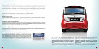 13
RECYKLING STARYCH POJAZDÓW
Ochrona środowiska jest naszym obowiązkiem.
Mitsubishi Motors projektuje i produkuje wysokiej jakości pojazdy i części do pojazdów, starając się zapewnić trwałość oraz troszcząc się o jak najlepszą obsługę, która gwarantuje utrzymanie optymalnej
sprawności. Wszystkie pojazdy Mitsubishi Motors (do 3,5 t masy brutto) sprzedawane po 1 lipca 2002 roku są bezpłatnie odbierane od ostatniego właściciela w jednym z wyznaczonych punktów od-
bioru, pod warunkiem jednak, że pojazd posiadać będzie wszystkie podstawowe części składowe i wolny będzie od zanieczyszczeń. Od 1 stycznia 2007 roku, zasada ta obowiązuje wszystkie pojazdy
produkcji Mitsubishi Motors, bez względu na datę sprzedaży. Istnieje już cała sieć punktów odbioru zużytych pojazdów Mitsubishi Motors, gwarantujących przyjazny dla środowiska recykling. Europej-
ska dyrektywa dotycząca zużytych pojazdów i bezpłatny odbiór zużytych pojazdów, obowiązuje we wszystkich krajach Unii Europejskiej. Istnieje jednak możliwość, że w chwili publikacji niniejszego
komunikatu, nie wszystkie kraje członkowskie dostosowały swoje prawodawstwo do wymagań zawartych w dyrektywie. Więcej informacji uzyskać można na stronie www.mitsubishi-motors-euro.com,
można też sprawdzić informacje na stronie Mitsubishi Motors w swoim kraju lub zadzwonić do Centrum Obsługi Klientów Mitsubishi Motors.
ZNAKOMITY SERWIS POSPRZEDAŻOWY ZAPEWNIAJĄCY BEZTROSKĄ JAZDĘ
Ponad 2500 Autoryzowanych Serwisów Mitsubishi Motors w Europie czeka w gotowości, aby pomóc Ci w potrzebie, gdziekolwiek będziesz.
PROFESJONALNY SERWIS
Nawet nowe samochody wymagają regularnej konserwacji i przeglądów. Nie tylko po to, abyś mógł się niezawodnie poruszać, ale również dla bezpieczeństwa Twojego i Twoich pasażerów. Wy-
kwalifikowani profesjonaliści, korzystający ze specjalistycznego sprzętu diagnostycznego oraz oryginalnych części, gotowi są służyć Ci pomocą w Autoryzowanym Punkcie Serwisowym Mitsubishi.
Zostaniesz z góry poinformowany o koszcie usługi, dzięki czemu nie spotka Cię niemiła niespodzianka, kiedy wrócisz odebrać pojazd.
ORYGINALNE CZĘŚCI MITSUBISHI MOTORS
Nawet najdrobniejsze usterki techniczne mogą doprowadzić do wypadku. Dlatego właśnie oryginalne części Mitsubishi Motors zostały opracowane i przetestowane według najsurowszych standar-
dów jakościowych. Zaleca się korzystanie z oryginalnych części Mitsubishi Motors w celu zapewnienia jak największej niezawodności Twojego pojazdu oraz bezpieczeństwa Twoich pasażerów.
Oryginalne części Mitsubishi Motors są dostępne we wszystkich Autoryzowanych Punktach Serwisowych Mitsubishi.
GWARANCJA – OCZYWIŚCIE!
Nowe modele Mitsubishi posiadają gwarancję fabryczną trwającą 5 lat i do momentu osiągnięcia przebiegu 100 000 km (limit 100 000 km nie obowiązuje przez pierwsze 24 miesiące). Gwarancja
perforacyjna obejmuje pierwsze 12 lat, w zależności od zakupionego modelu. Statystyki niezawodności samochodów Mitsubishi są wzorowe, więc prawdopodobieństwo potrzeby pomocy technicz-
nej z naszej strony jest minimalne. Mimo to, przez 5 lat oferujemy MAP – Pakiet Assistance Mitsubishi Motors.
MAP – DARMOWA POMOC W PRZYPADKU AWARII
Aby udowodnić jak bardzo leży nam na sercu Twoja mobilność oraz jak wielką wiarę pokładamy w niezawodność naszych samocho-
dów, wraz z Twoim nowym Mitsubishi otrzymasz darmową kartę MAP, ważną przez trzy lata. MAP oznacza Pakiet Pomocy Mitsubi-
shi Motors (Mitsubishi Motors Assistance Package). Mając w kieszeni kartę MAP masz zapewnioną mobilność w ponad 30 krajach
Europy. Gdybyś potrzebował pomocy w przypadku awarii, wypadku, kradzieży, bądź aktu wandalizmu – gdziekolwiek będziesz,
24 godziny na dobę, 7 dni w tygodniu – wystarczy zadzwonić pod numer umieszczony na karcie i problem zostanie rozwiązany na
miejscu. Jeśli problem będzie poważny, Twój samochód zostanie odholowany do najbliższego dealera Mitsubishi, a Tobie zostaną
zaproponowane takie usługi, jak zakwaterowanie w hotelu, kontynuacja podróży, samochód zastępczy oraz przewóz samochodu
z powrotem do kraju. A jeśli po trzech latach nadal będziesz serwisował swój samochód w Autoryzowanych Punktach Serwisowych
Mitsubishi, Twoja mobilność będzie zagwarantowana przez dodatkowy rok do następnego okresu serwisowego (w zależności, co
nastąpi wcześniej), aż do momentu, kiedy Twój samochód będzie miał 10 lat.
14
MMC Car Poland sp. z o.o. zastrzega sobie prawo wprowadzenia bez
uprzedzenia zmian danych zawartych w niniejszym katalogu, w tym para-
metrów technicznych, wyposażenia i specyfikacji pojazdów.
Wszelkie informacje podane w katalogu nie stanowią oferty ani zapewnie-
nia, w szczególności w rozumieniu art. 66 § 1 oraz art. 5561
Kodeksu cy-
wilnego.
Podane w katalogu informacje na temat gwarancji pojazdu nie stanowią
udzielenia kupującemu gwarancji, w szczególności w rozumieniu art. 577
Kodeksu cywilnego. Gwarancja zostanie udzielona przy sprzedaży pojaz-
du, a jej warunki zostaną określone w dokumencie gwarancyjnym.
Mimo dołożenia wszelkich starań, by informacje publikowane w katalogu
były kompletne oraz dokładne, MMC Car Poland Sp. z o.o. nie ponosi od-
powiedzialności za dokładność lub kompletność jakichkolwiek informacji
zawartych w katalogu.
MMC Car Poland Sp. z o.o. zastrzega sobie prawo do wycofania produktów
i usług prezentowanych w katalogu lub wprowadzenia do nich zmian.
 