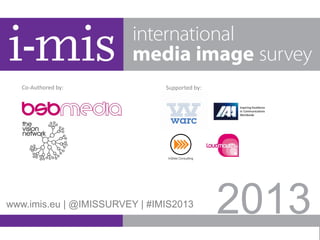 2013www.imis.eu | @IMISSURVEY | #IMIS2013
Co-Authored by: Supported by:
 
