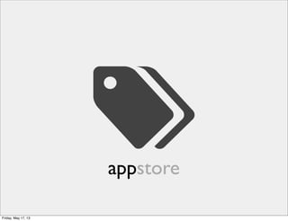 appstore
Friday, May 17, 13
 