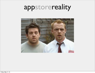 appstorereality
Friday, May 17, 13
 