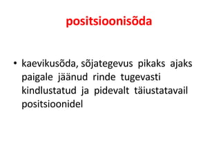 positsioonisõda   kaevikusõda, sõjategevus  pikaks  ajaks  paigale  jäänud  rinde  tugevasti  kindlustatud  ja  pidevalt  täiustatavail  positsioonidel   