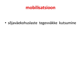 mobilisatsioon sõjaväekohuslaste  tegevväkke  kutsumine 