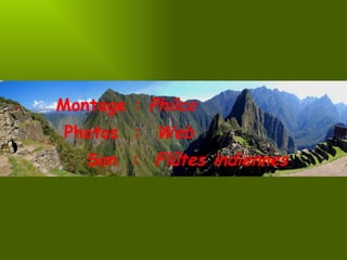 Montage :  Philco Photos  :  Web Son  :  Flûtes indiennes 