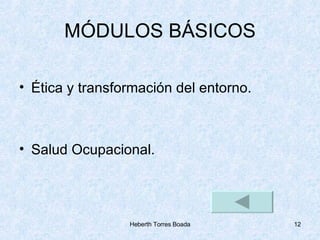 MÓDULOS BÁSICOS Ética y transformación del entorno. Salud Ocupacional. 