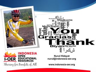 Nurul Hidayat
nurul@indonesia-oer.org
www.indonesia-oer.org
	
  ً‫ﺍا‬‫ﺵشﻙكﺭر‬
 