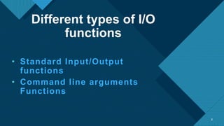 Click to edit Master title style
2
Different types of I/O
functions
• Standard Input/Output
functions
• Command line arguments
Functions
2
 