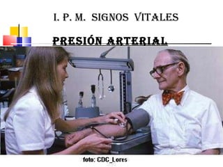 PRESIÓN ARTERIAL i. P. m.  Signos  vitales 
