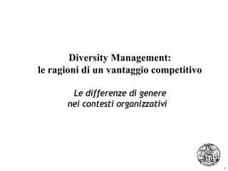 Diversity Management: le ragioni di un vantaggio competitivo Le differenze di genere nei contesti organizzativi  