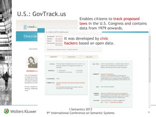 I-Semantics 2013
9th International Conference on Semantic Systems
U.S.: GovTrack.us
15
Enables citizens to track proposed
...