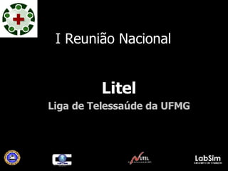 I Reunião Nacional Litel Liga de Telessaúde da UFMG 