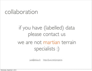 collaboration

                               if you have (labelled) data
                                    please conta...