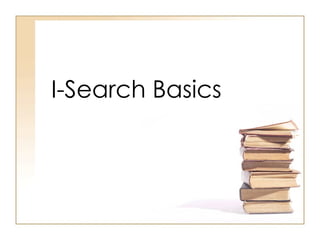 I-Search Basics   