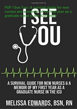 PDF I See You: A survival guide for new
nurses and a memoir of my first year as a
graduate nurse in the ICU kindle
 