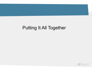 Putting It All Together
 