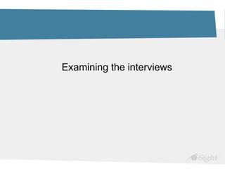 Examining the interviews
 