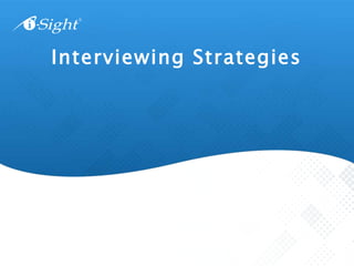 Interviewing Strategies
 