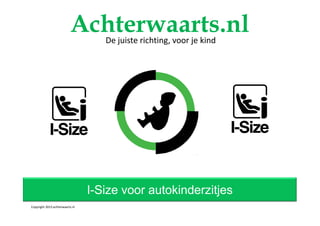 Achterwaarts.nl
De juiste richting, voor je kind

I-Size voor autokinderzitjes
Copyright 2013 achterwaarts.nl

 