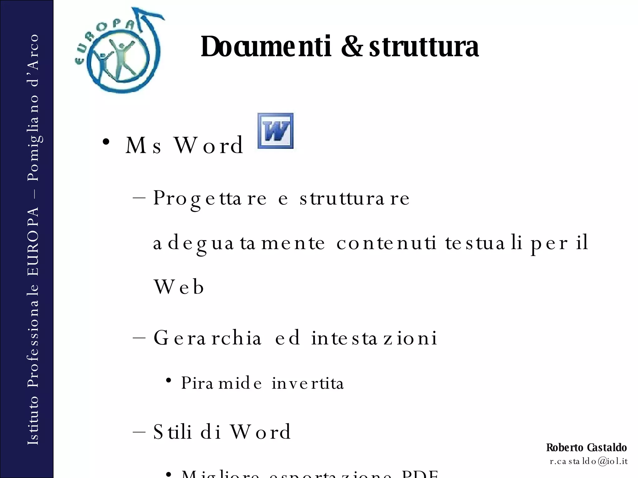 Ms Word Progettare e strutturare adeguatamente contenuti testuali per il Web Gerarchia ed intestazioni Piramide invertita Stili di Word Migliore esportazione PDF Documenti & struttura 