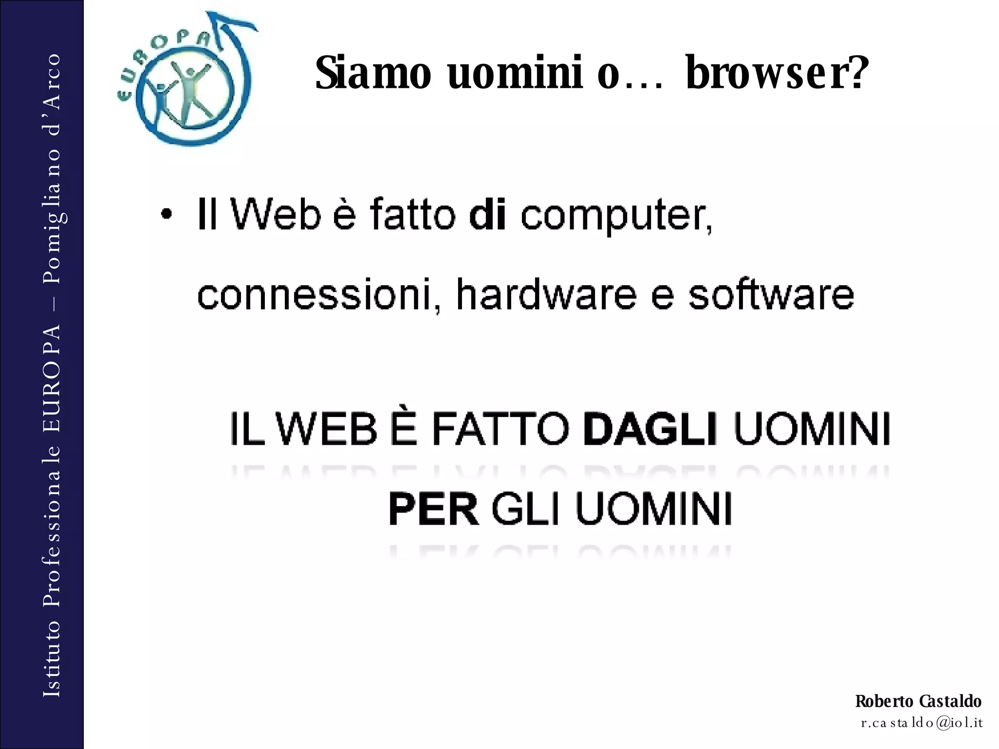 Siamo uomini o… browser? 