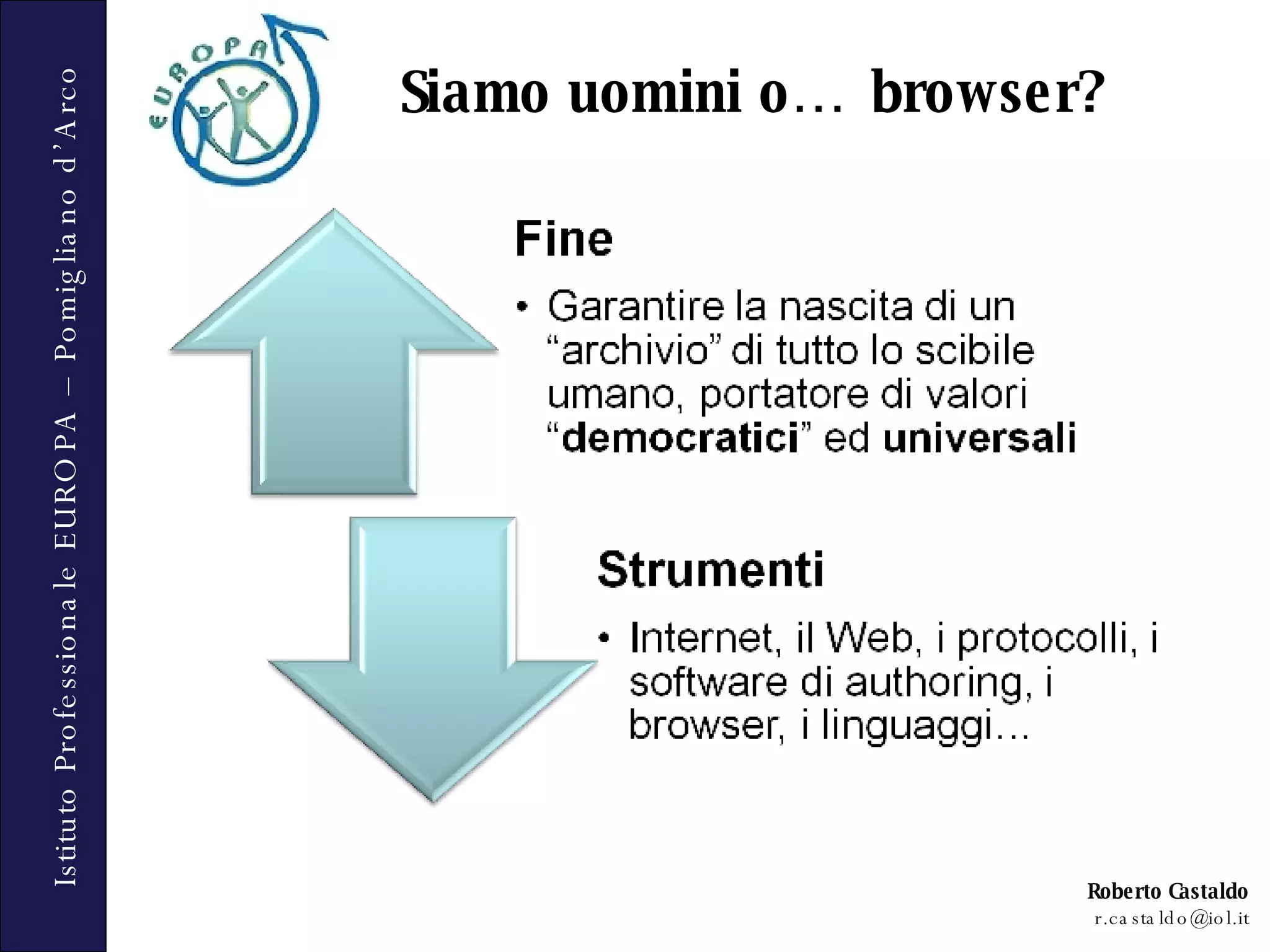 Siamo uomini o… browser? 