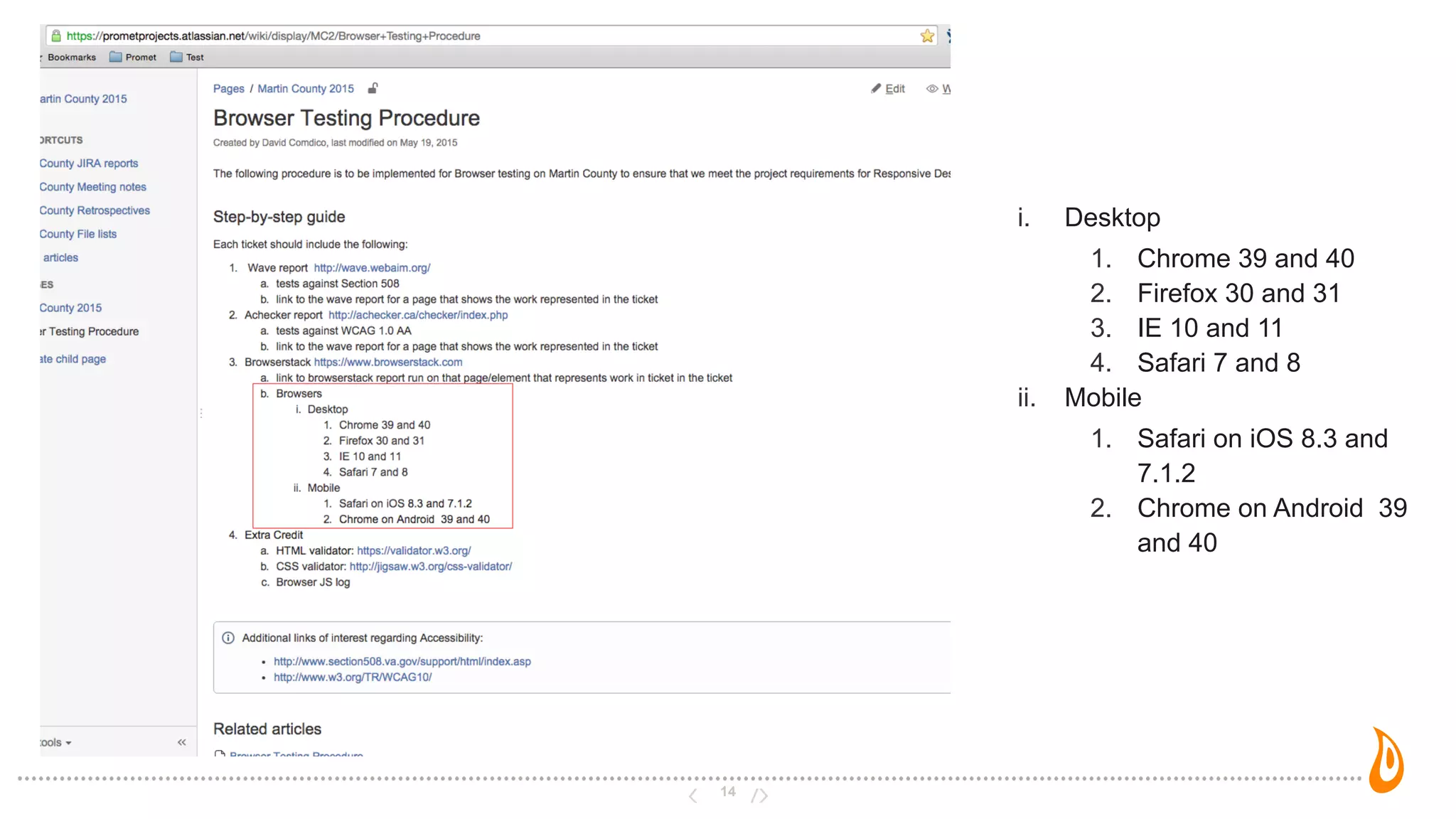 14
i. Desktop
1. Chrome 39 and 40
2. Firefox 30 and 31
3. IE 10 and 11
4. Safari 7 and 8
ii. Mobile
1. Safari on iOS 8.3 and
7.1.2
2. Chrome on Android 39
and 40
 